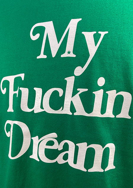 M / t-shirts(My Fuckin` Dream) | GREEN